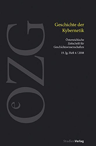 Österreichische Zeitschrift für Geschichtswissenschaften 4/08: Geschichte der Kybernetik Politics & History