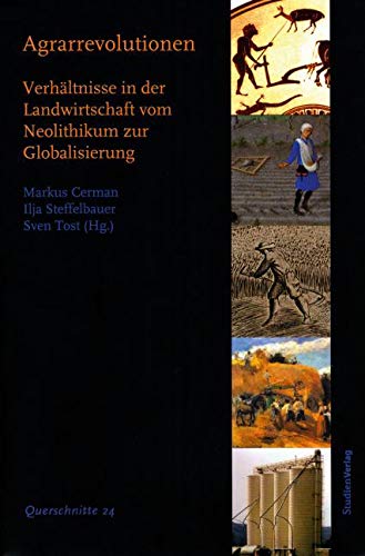 Agrarrevolutionen: Verhältnisse in der Landwirtschaft vom Neolithikum zur Globalisierung (Querschnitte - Einführungstexte zur Sozial-, Wirtschafts- und Kulturgeschichte) Business, Finance & Career