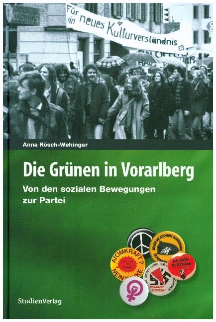 Die Grünen in Vorarlberg. Von den sozialen Bewegungen zur Partei Politics & History