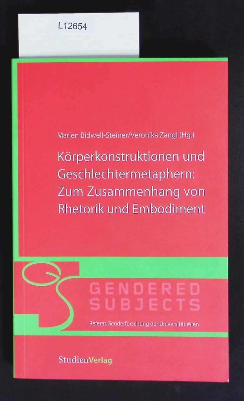Körperkonstruktionen und Geschlechtermetaphern: Zum Zusammenhang von Rhetorik und Embodiment (Gendered Subjects) Law