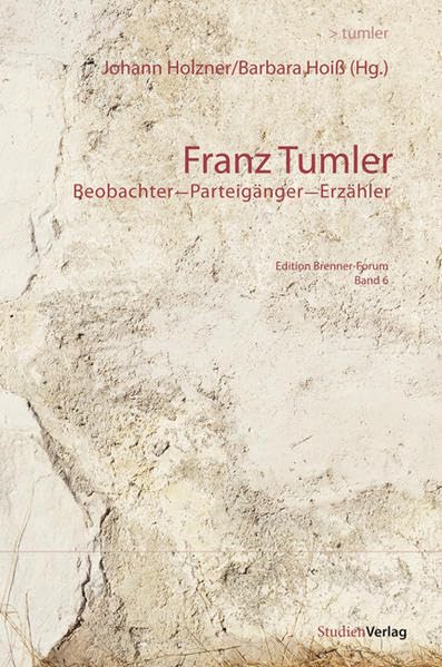 Franz Tumler: Beobachter - Parteigänger - Erzähler (Edition Brenner-Forum) Contemporary literature