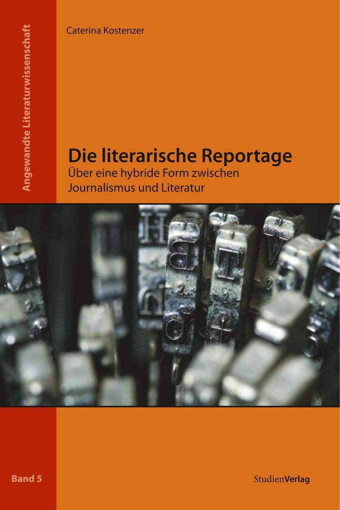 Die literarische Reportage: Über eine hybride Form zwischen Journalismus und Literatur (Angewandte Literaturwissenschaft) Law
