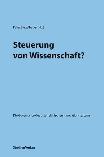 Steuerung von Wissenschaft? Die Governance des österreichischen Innovationssystems Law