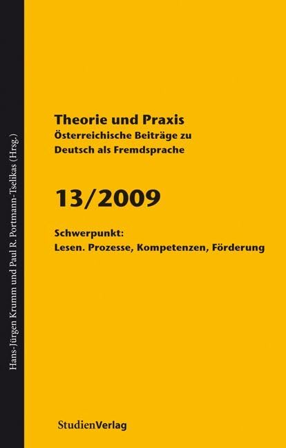 Theorie und Praxis - Österreichische Beiträge zu Deutsch als Fremdsprache 13, 2009: Schwerpunkt: Lesen. Prozesse, Kompetenzen, Förderung (Theorie und ... als Fremd- und Zweitsprache (Serie A)) General education