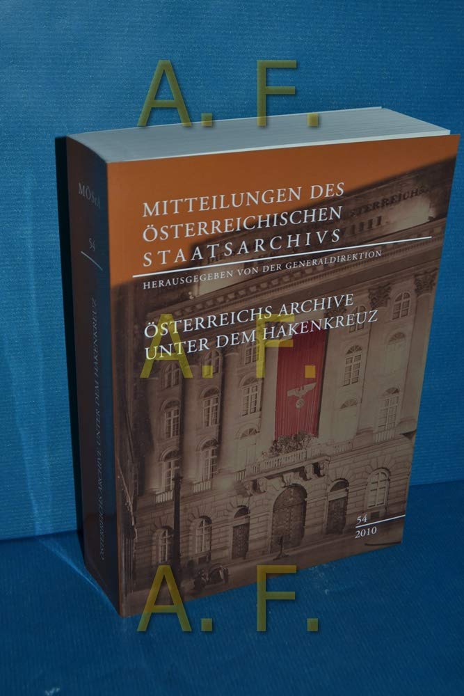 Mitteilungen des Österreichischen Staatsarchivs Band 54: Österreichs Archive unter dem Hakenkreuz Social Sciences