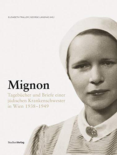 Mignon: Tagebücher und Briefe einer jüdischen Krankenschwester in Wien 1938-1949 Books