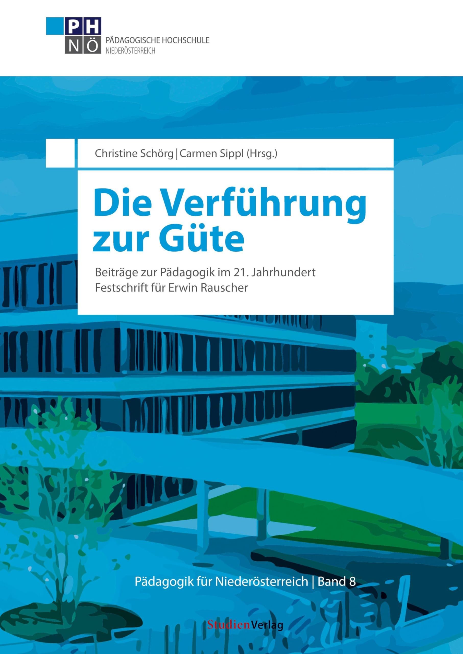 Die Verführung zur Güte: Beiträge zur Pädagogik im 21. Jahrhundert zum 70. Geburtstag von Erwin Rauscher (Pädagogik NÖ, Band 8) Computer Science