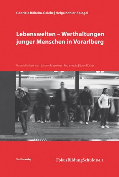 Lebenswelten - Werthaltungen junger Menschen in Vorarlberg (FokusBildungSchule) Learning & Reference