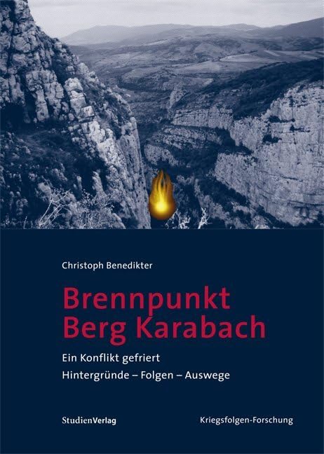 Brennpunkt Berg-Karabach: Ein Konflikt gefriert. Hintergründe - Folgen - Auswege (Veröffentlichungen des Ludwig Boltzmann-Instituts für Kriegsfolgen-Forschung) Politics & History