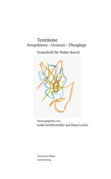 Texträume: Perspektiven - Grenzen - Übergänge. Festschrift für Walter Busch (essay & poesie) Contemporary literature