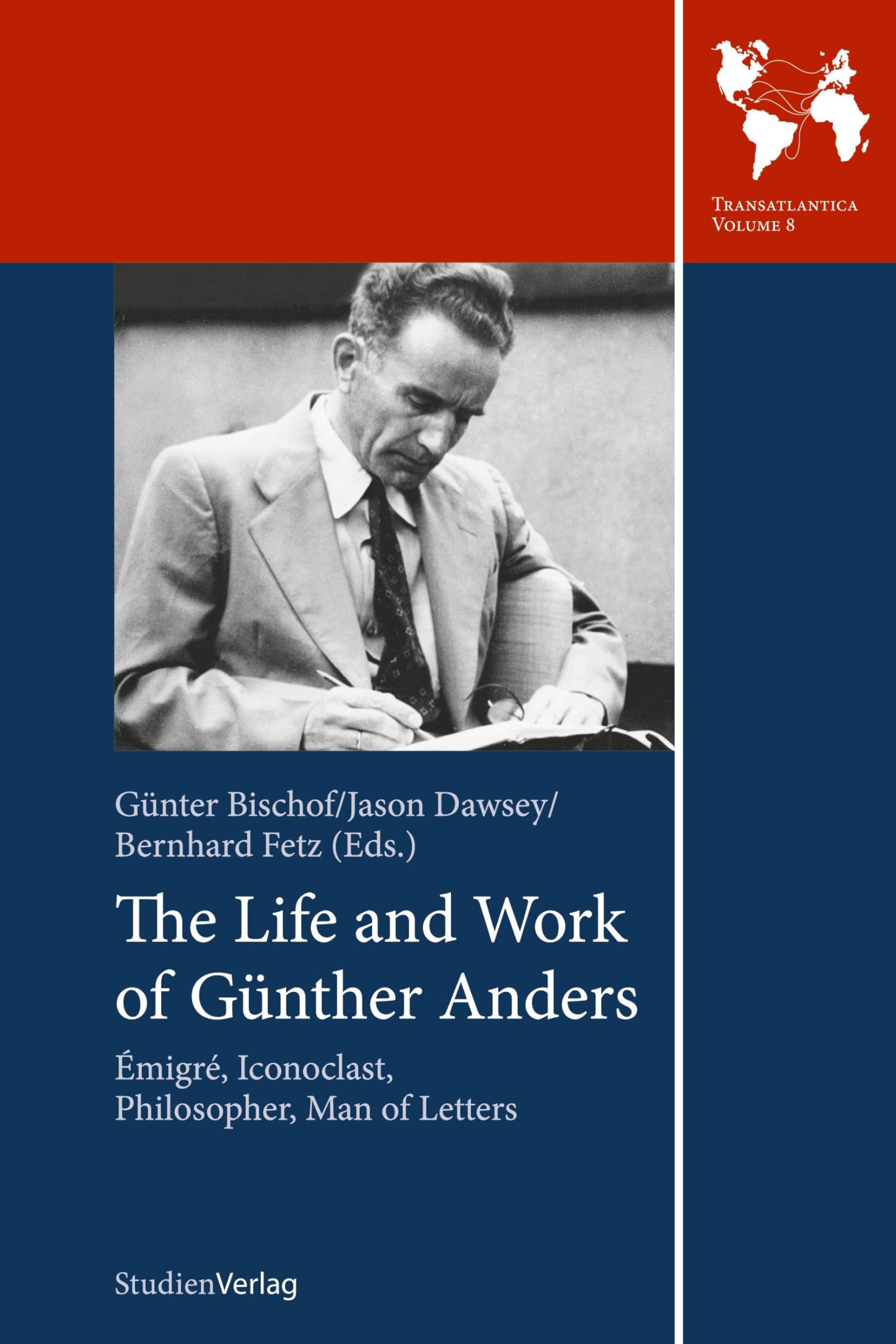 The Life and Work of Günther Anders: Émigré, Iconoclast, Philosopher, Man of Letters (Transatlantica, Band 8) Philosophy
