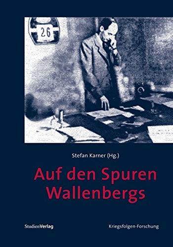 Auf den Spuren Wallenbergs (Veröffentlichungen des Ludwig Boltzmann-Instituts für Kriegsfolgen-Forschung) Social Sciences