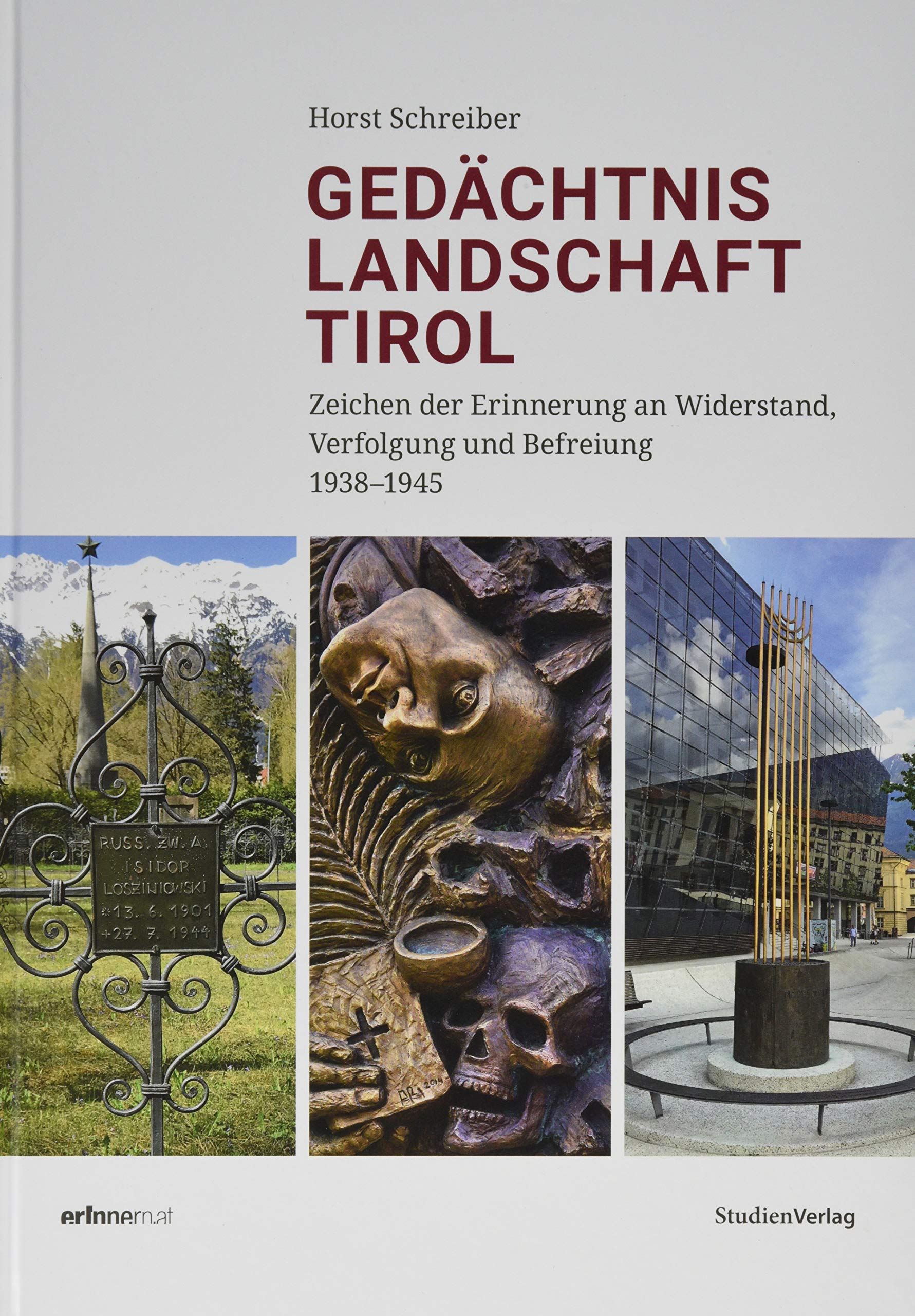 Gedächtnislandschaft Tirol: Zeichen der Erinnerung an Widerstand, Verfolgung und Befreiung 1938–1945 (Studien zu Geschichte und Politik) Social Sciences