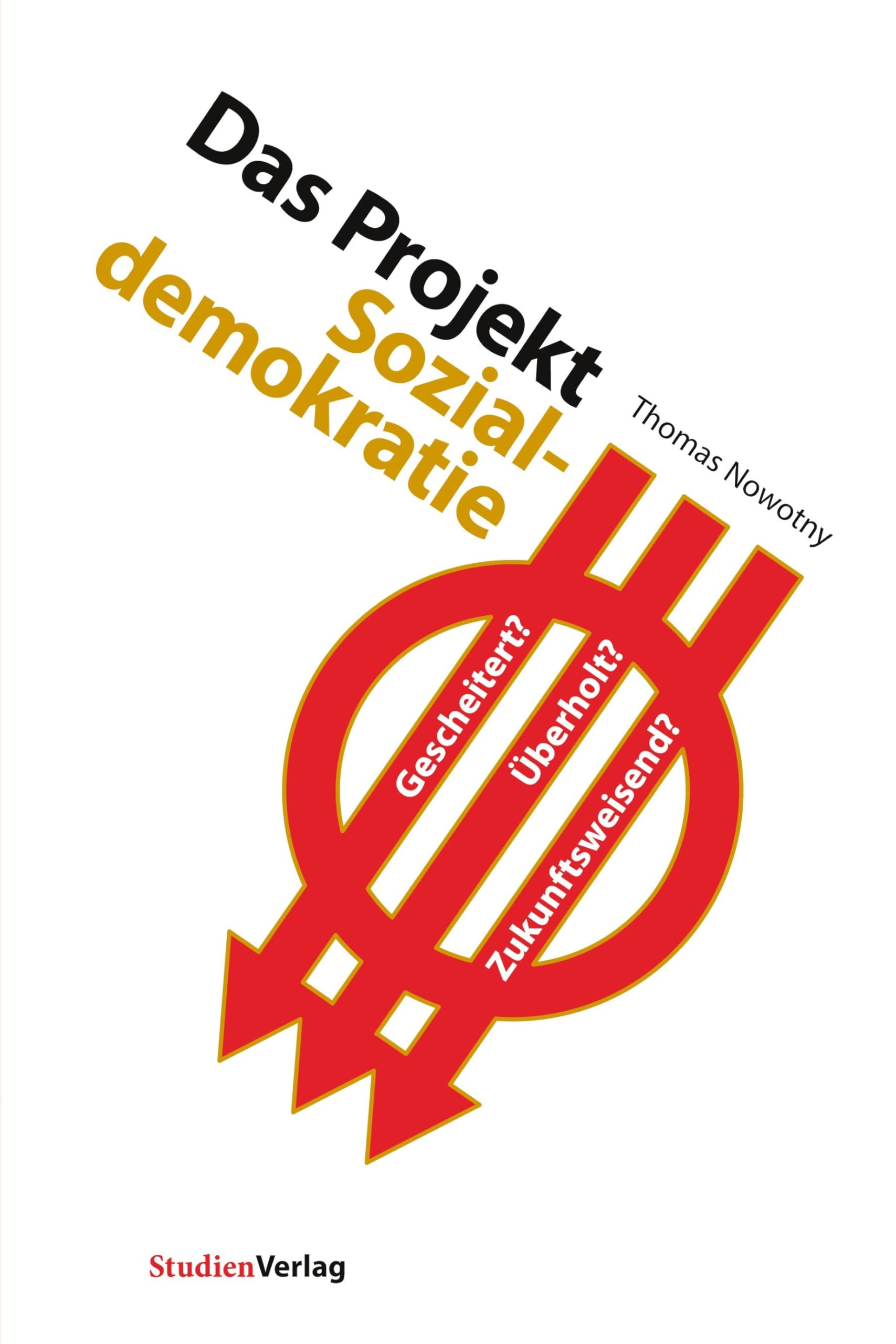 Das Projekt Sozialdemokratie: Gescheitert? Überholt? Zukunftsweisend? Social Sciences