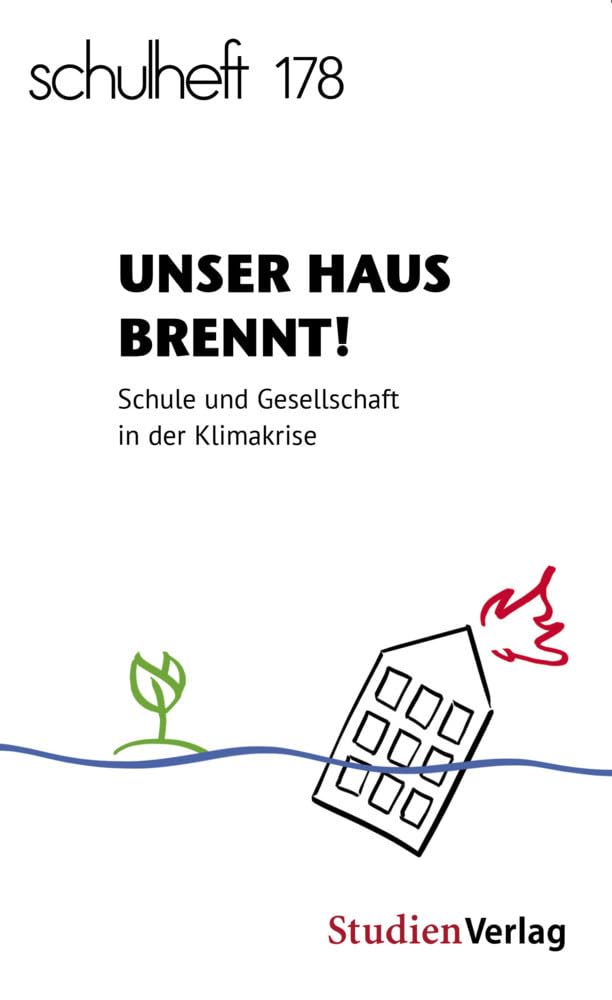 schulheft 2/20 - 178: Unser Haus brennt! Schule und Gesellschaft in der Klimakrise Politics & History