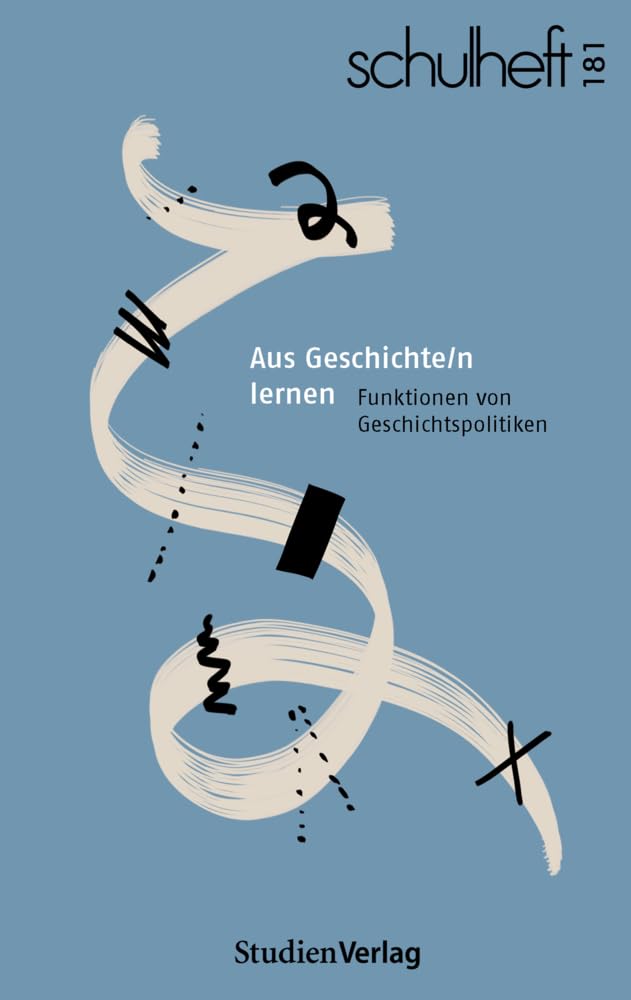 schulheft 1/21 - 181: Aus Geschichte/n lernen. Funktionen von Geschichtspolitiken (schulheft, 181) Politics & History