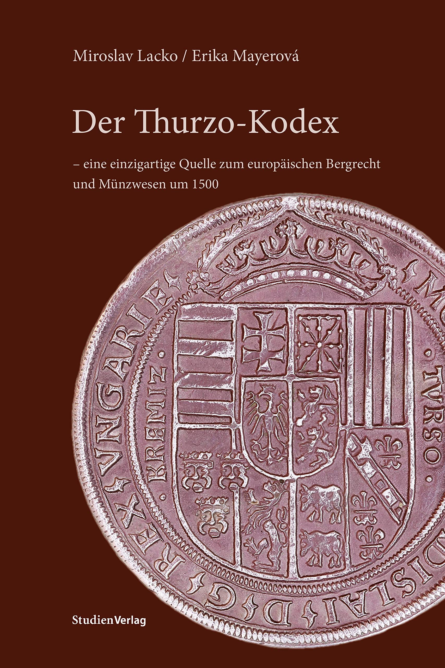 Der Thurzo-Kodex – eine einzigartige Quelle zum europäischen Bergrecht und Münzwesen um 1500 Politics & History