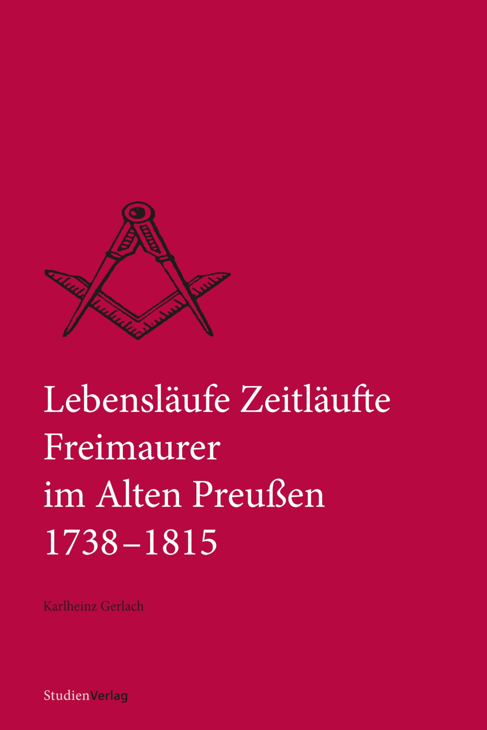 Lebensläufe Zeitläufte: Freimaurer im Alten Preußen 1738–1815 (Quellen und Darstellungen zur europäischen Freimaurerei) General education