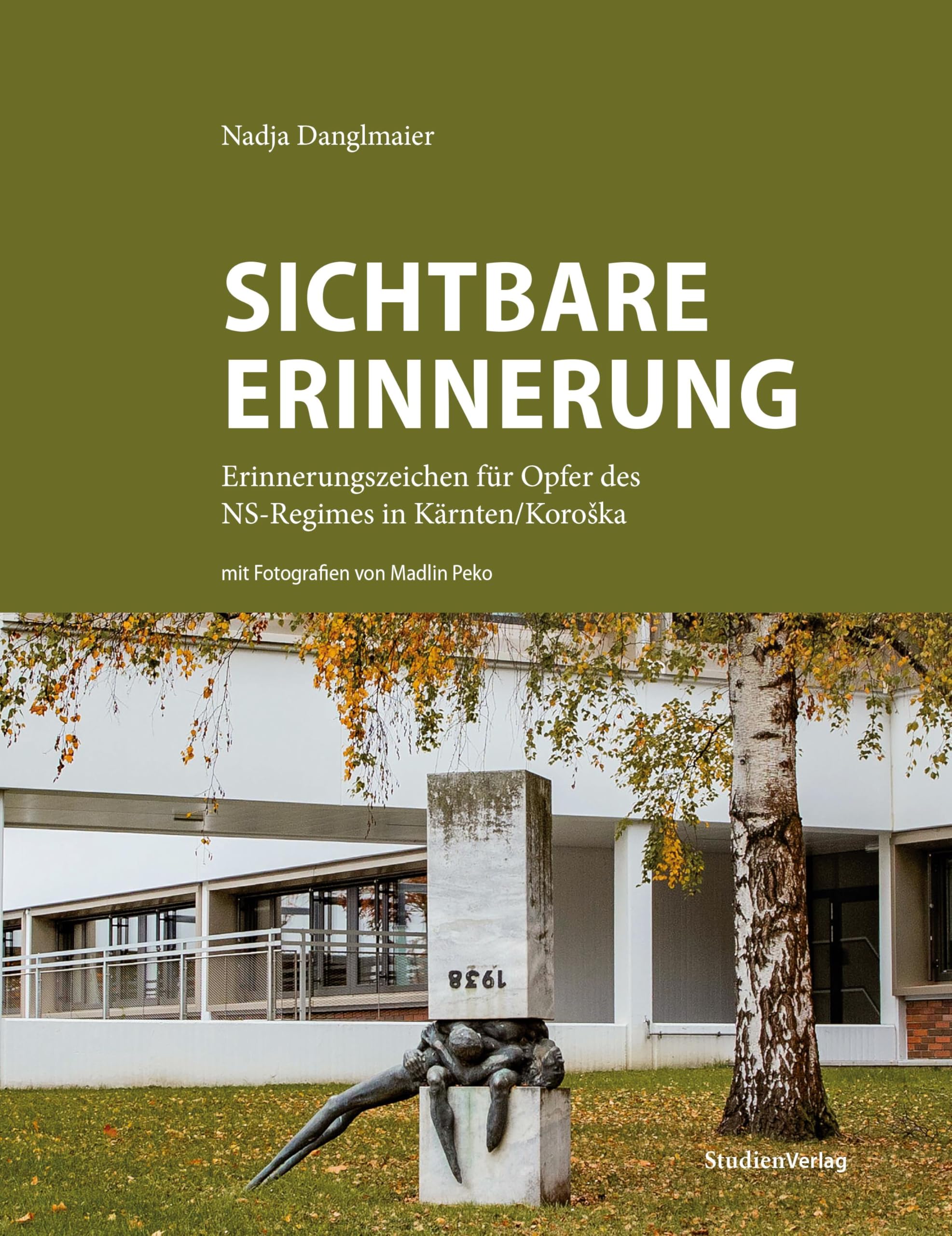 Sichtbare Erinnerung: Erinnerungszeichen für Opfer des NS-Regimes in Kärnten/Koroška: Erinnerungszeichen für Opfer des NS-Regimes in Kärnten/Koro¿ka Social Sciences