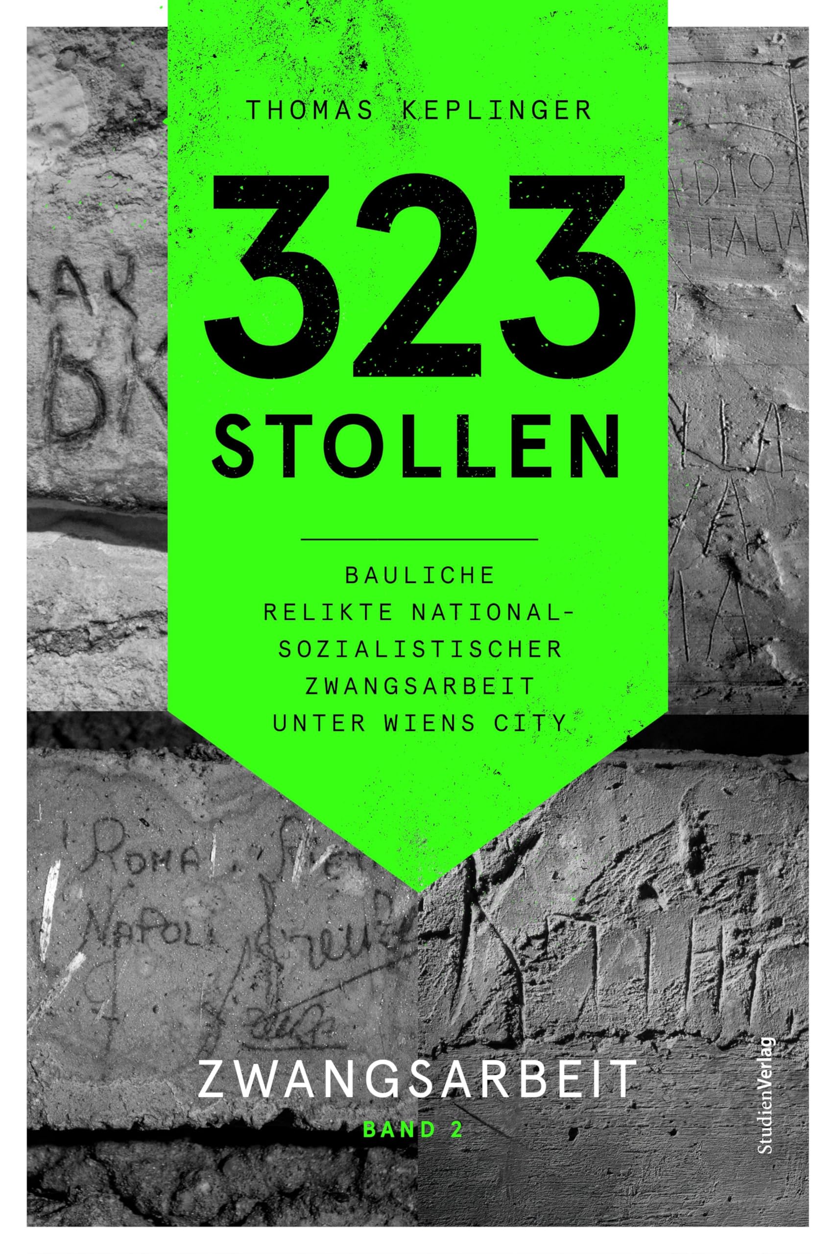 323 Stollen. Bauliche Relikte nationalsozialistischer Zwangsarbeit unter Wiens City Social Sciences