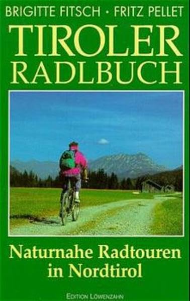 Tiroler Radlbuch: Naturnahe Radtouren in Nordtirol Leisure, Home & Garden