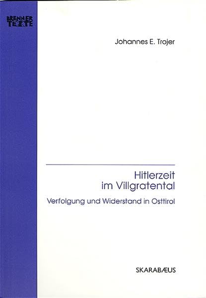 Hitlerzeit im Villgratental: Verfolgung und Widerstand in Osttirol (Skarabäus) Social Sciences