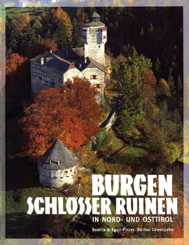 Burgen, Schlösser und Ruinen in Nord- und Osttirol Travel
