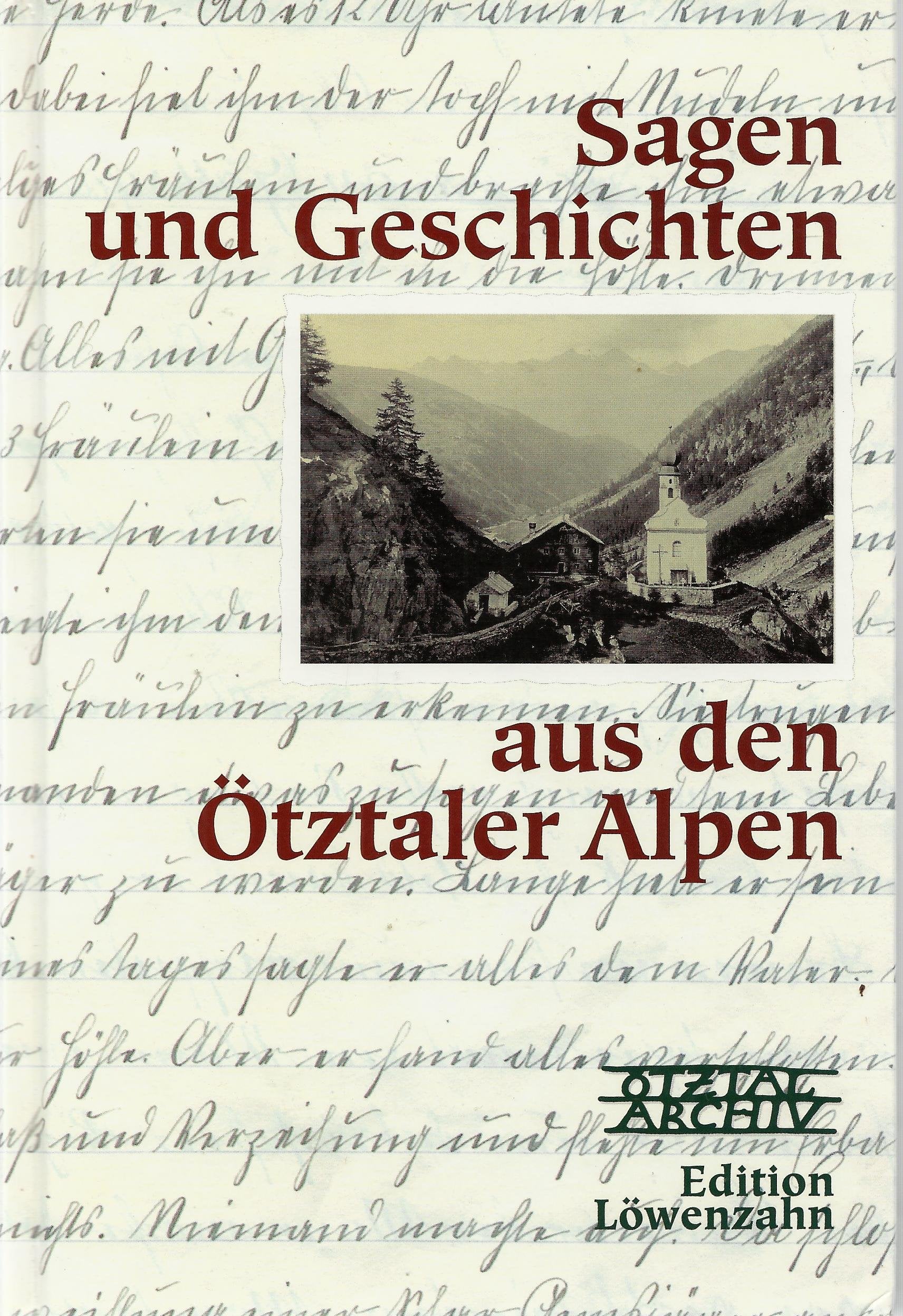 Sagen und Geschichten aus den Ötztaler Alpen: Herausgegeben von Ötzal-Archiv Fairy Tales & Legends