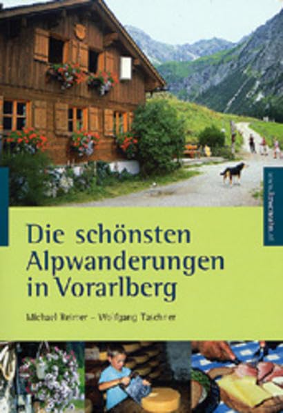 Die schönsten Alpwanderungen in Vorarlberg Leisure, Home & Garden
