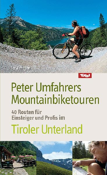 Peter Umfahrers Mountainbiketouren. 40 Routen für Einsteiger und Profis im Tiroler Unterland Leisure, Home & Garden