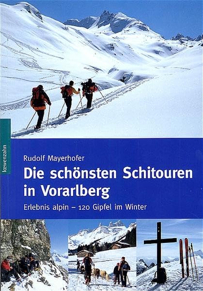 Die schönsten Schitouren in Vorarlberg: Erlebnis alpin - 120 Gipfel im Winter Leisure, Home & Garden