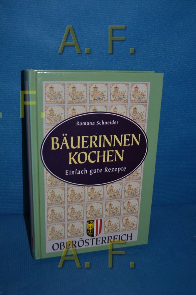 Oberösterreichische Bäuerinnen kochen. Einfach gute Rezepte Leisure, Home & Garden
