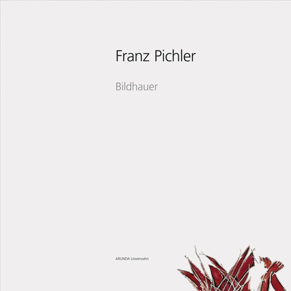 Franz Pichler: Bildhauer (Arunda) Film, Art & Culture