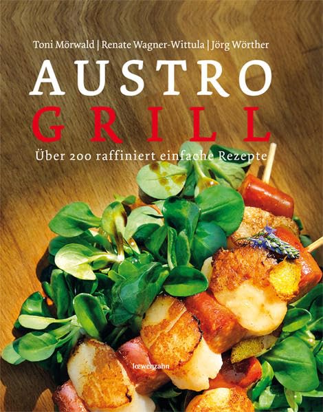 Austro Grill: Über 200 raffiniert einfache Rezepte Leisure, Home & Garden