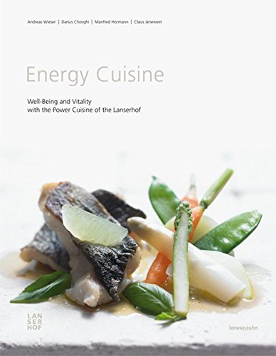 Energy Cuisine. Well-Being and Vitality with the Power Cuisine of the Lanserhof Health, Nutrition & Fitness