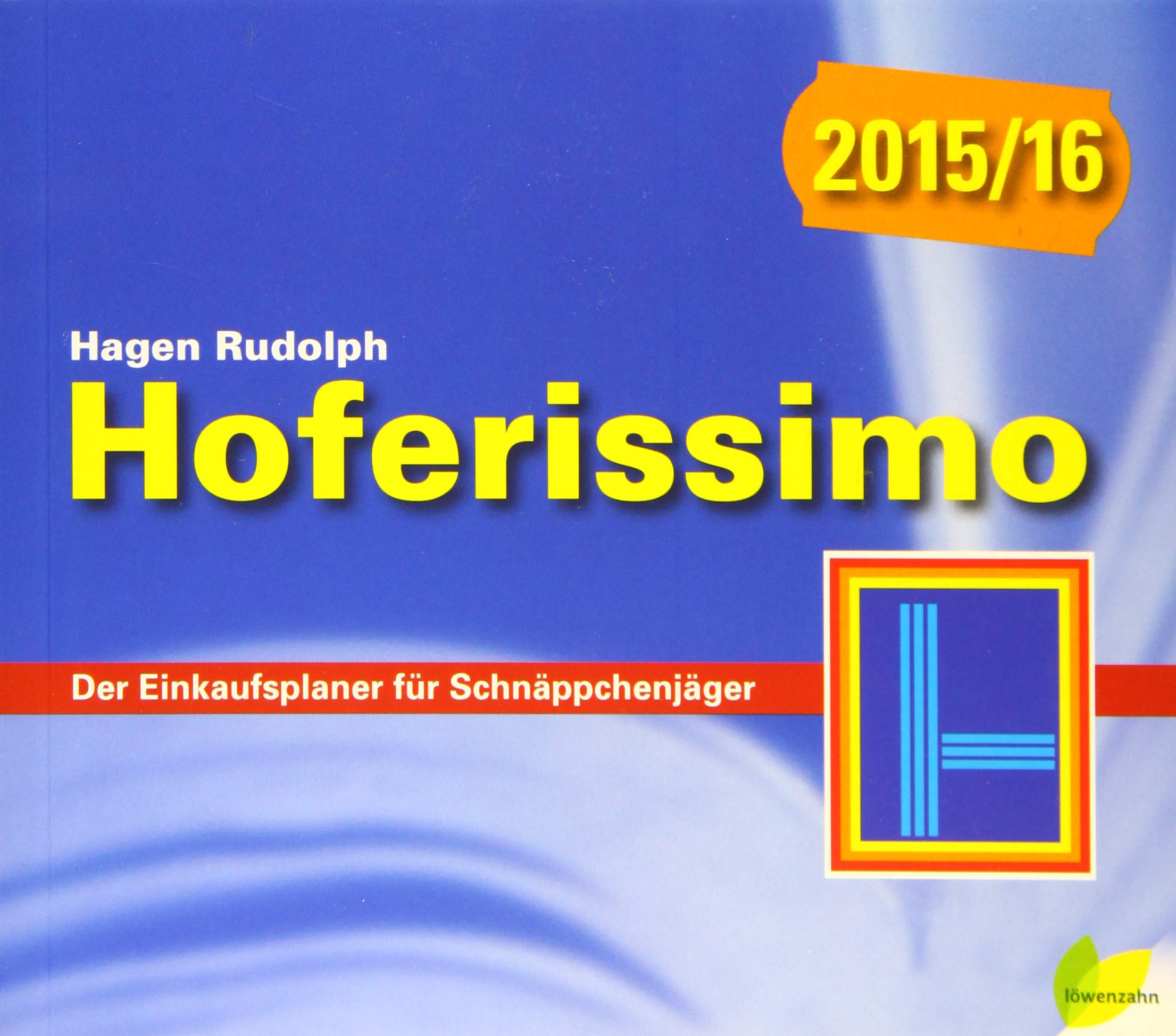 Hoferissimo 2015/16: Der Einkaufsplaner für Schnäppchenjäger Leisure, Home & Garden