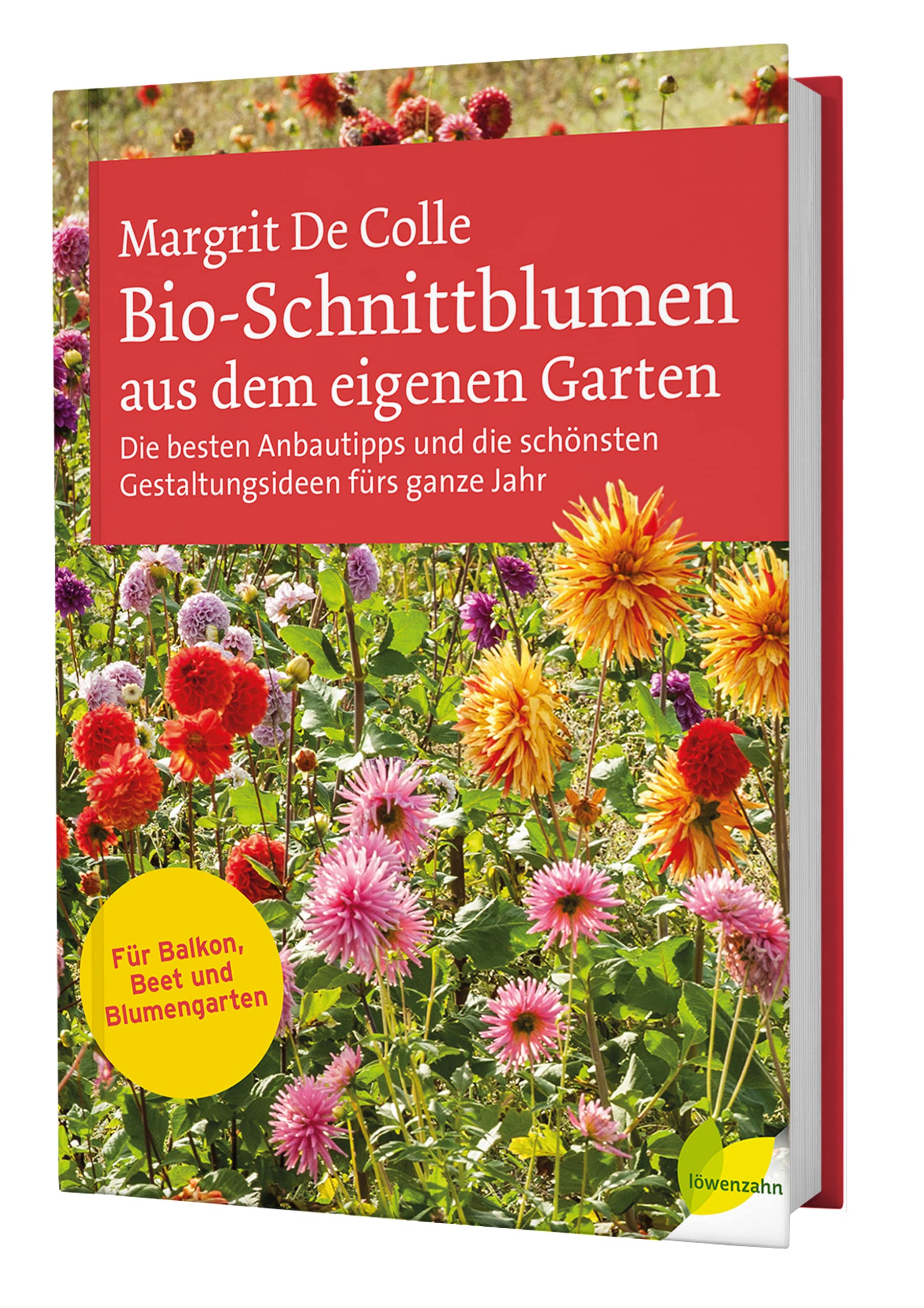 Bio-Schnittblumen aus dem eigenen Garten: Die besten Anbautipps und die schönsten Gestaltungsideen fürs ganze Jahr. Für Balkon, Beet und Blumengarten Garden & Plants