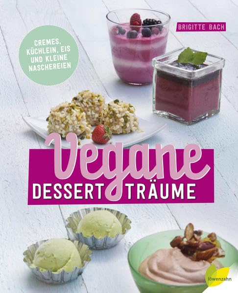 Vegane Dessertträume: Cremes, Küchlein, Eis und kleine Naschereien Leisure, Home & Garden