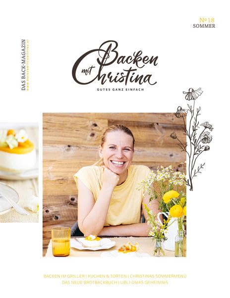 Christina Bauer Magazin: Das Back-Magazin. No 18 Juni 2022 (Backen mit Christina) Leisure, Home & Garden