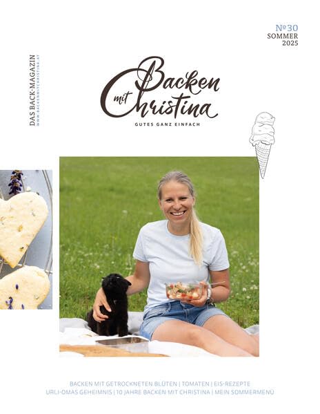 Christina Bauer Magazin: Das Back-Magazin. No 30 JUNI 2025 (Backen mit Christina) Leisure, Home & Garden Books