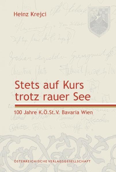 Stets auf Kurs trotz rauer See: 100 Jahre K.Ö.St.V. Bavaria Wien Politics & History