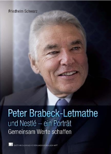 Peter Brabeck-Letmathe und Nestlé – ein Porträt: Gemeinsam Werte schaffen Science