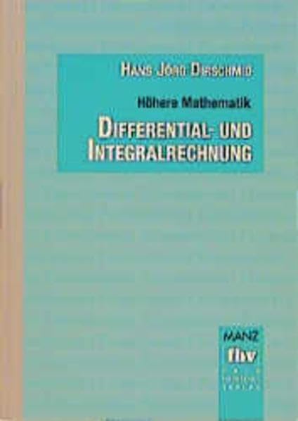 Höhere Mathematik, Differentialrechnung und Integralrechnung (Fortis FH) Business & Technology