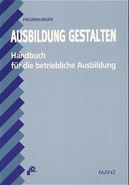 Ausbildung gestalten: Handbuch für die betriebliche Ausbildung. Entwicklung von Schlüsselqualifikationen mit der Zirkel-Methode: Handbuch für die ... IBW, Inst. f. Bildungsforschung d. Wirtschaft Books