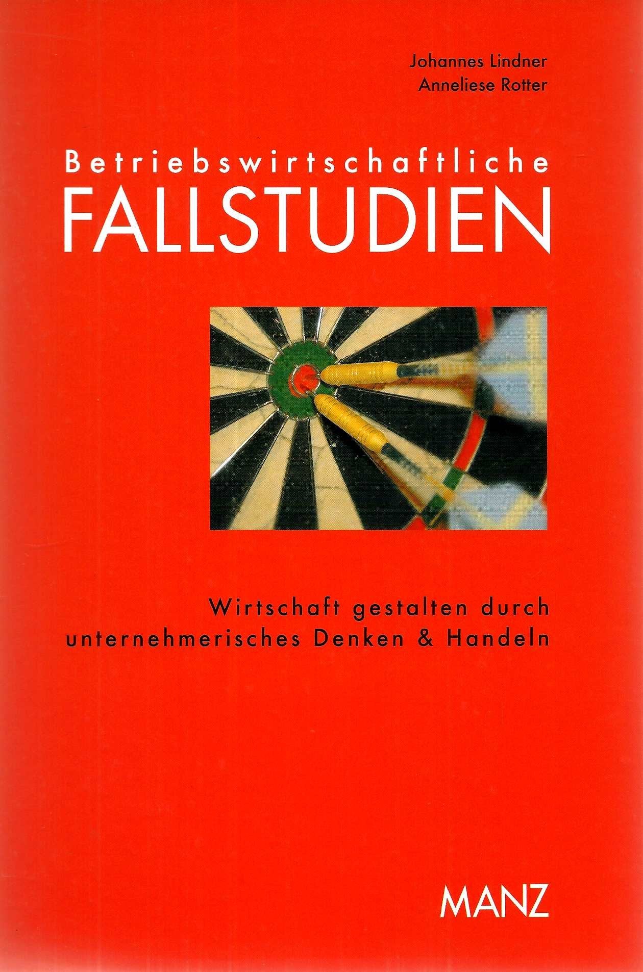 Betriebswirtschaftliche Fallstudien. Wirtschaft gestalten durch unternehmerisches Denken und Handeln: Betriebswirtschaftliche Fallstudien. Wirtschaft ... durch unternehmerisches Denken & Handeln Law