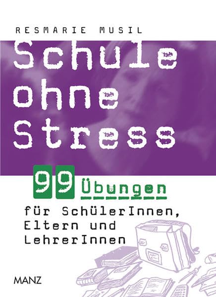 Schule ohne Stress: 99 Übungen für SchülerInnen, Eltern und LehrerInnen Business, Finance & Career