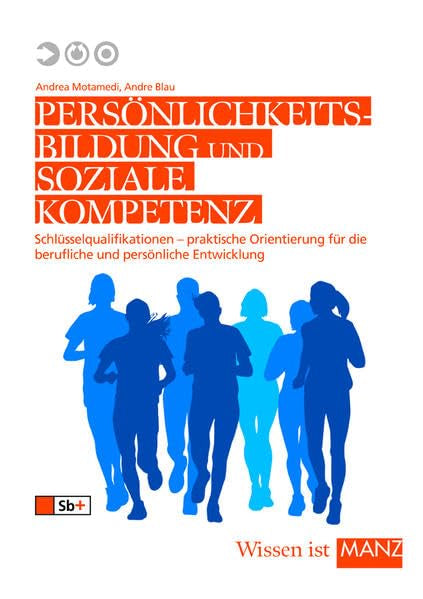 Persönlichkeitsbildung und soziale Kompetenz: Schlüsselqualifikationen - praktische Orientierung für die berufliche und persönliche Entwicklung Lifestyle