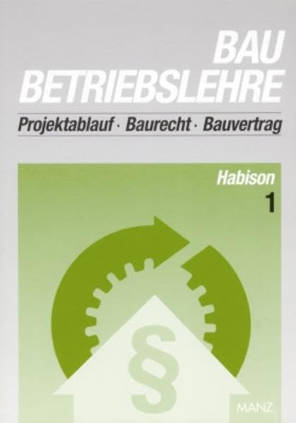 Baubetriebslehre 1: Projektablauf - Baurecht - Bauvertrag Architecture