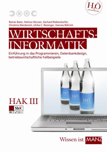 Wirtschaftsinformatik Baier/Reikerstorfer / HAK III mit Office 2007: Einführung in das Programmieren, Datenbankdesign, betriebswirtschaftliche Fallbeispiele Computer Science