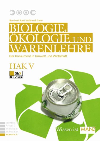 Naturwissenschaften / Biologie, Ökologie und Warenlehre HAK V: Der Konsument in Umwelt und Wirtschaft Natural Sciences